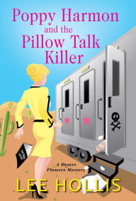 Free audio books download online Poppy Harmon and the Pillow Talk Killer (Desert Flowers Mystery #3) (English literature) 9781496730374