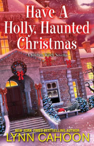 Title: Have a Holly, Haunted Christmas, Author: Lynn Cahoon