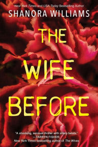 Read full books free online no download The Wife Before: A Spellbinding Psychological Thriller with a Shocking Twist 9781496731111  by Shanora Williams