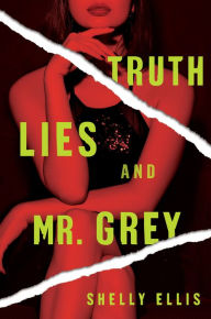 Book downloads free mp3 Truth, Lies, and Mr. Grey (English literature) 9781496731333 iBook DJVU by Shelly Ellis