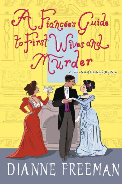A Fiancée's Guide to First Wives and Murder (Countess of Harleigh Mystery #4)
