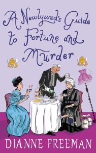 Title: A Newlywed's Guide to Fortune and Murder (Countess of Harleigh Series #6), Author: Dianne Freeman