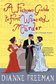 Title: A Fiancée's Guide to First Wives and Murder (Countess of Harleigh Mystery #4), Author: Dianne Freeman
