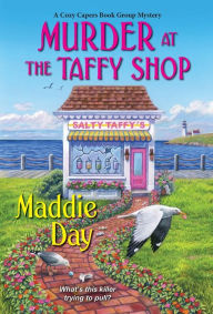 Title: Murder at the Taffy Shop (Cozy Capers Book Group Mystery #2), Author: Maddie Day