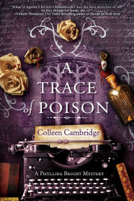 Title: A Trace of Poison: A Riveting Historical Mystery Set in the Home of Agatha Christie, Author: Colleen Cambridge