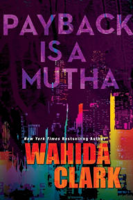Title: Payback Is a Mutha, Author: Wahida Clark