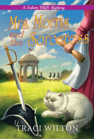 Title: Mrs. Morris and the Sorceress, Author: Traci Wilton