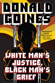 Free fb2 books download White Man's Justice, Black Man's Grief 9781496733276 by Donald Goines PDF RTF ePub in English