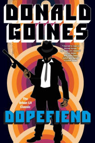 Title: Dopefiend, Author: Donald Goines