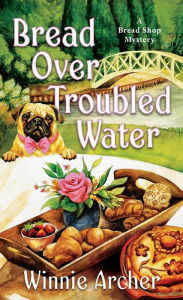 Title: Bread Over Troubled Water, Author: Winnie Archer