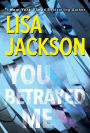 You Betrayed Me: A Chilling Novel of Gripping Psychological Suspense