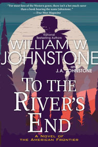 Best free books to download on kindle To the River's End: A Thrilling Western Novel of the American Frontier 