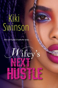 Title: Wifey's Next Hustle, Author: Kiki Swinson