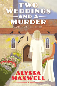 Title: Two Weddings and a Murder, Author: Alyssa Maxwell