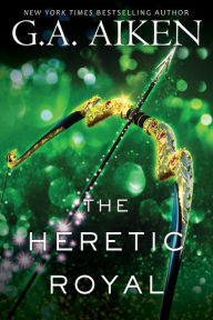 Title: The Heretic Royal: An Action Packed Novel of High Fantasy, Author: G. A. Aiken
