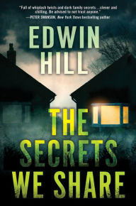 Free ebook downloading The Secrets We Share: A Gripping Novel of Suspense DJVU 9781496735416 by Edwin Hill