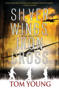 Title: Silver Wings, Iron Cross, Author: Tom Young