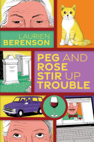 Free download books for kindle touch Peg and Rose Stir Up Trouble (Peg and Rose Senior Sleuths Mysteries #2) by Laurien Berenson, Laurien Berenson ePub DJVU English version 9781496735751