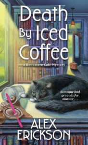 Title: Death by Iced Coffee, Author: Alex Erickson