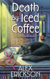 Download ebook free for pc Death by Iced Coffee (Bookstore Café Mystery #11) by Alex Erickson, Alex Erickson in English iBook 9781496736673