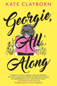 Free ebook download pdf format Georgie, All Along: An Uplifting and Unforgettable Love Story  in English by Kate Clayborn, Kate Clayborn