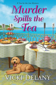 Title: Murder Spills the Tea (Tea by the Sea Mystery #3), Author: Vicki Delany