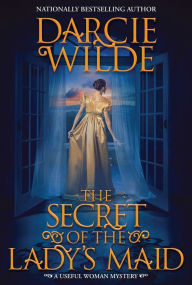 Ebooks download search The Secret of the Lady's Maid 9781496738035 by Darcie Wilde DJVU