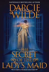 Online read books for free no download The Secret of the Lady's Maid by Darcie Wilde English version PDF