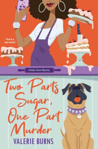 Title: Two Parts Sugar, One Part Murder: A Delicious and Charming Cozy Mystery, Author: Valerie Burns