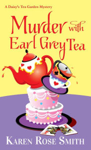 Title: Murder with Earl Grey Tea, Author: Karen Rose Smith