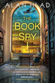 Download ebooks for free online pdf The Book Spy: A WW2 Novel of Librarian Spies DJVU iBook 9781496738547 by Alan Hlad, Alan Hlad English version