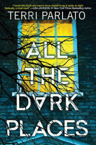 Title: All the Dark Places: A Riveting Novel of Suspense with a Shocking Twist, Author: Terri Parlato