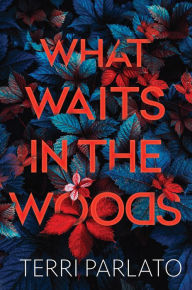 What Waits in the Woods: A Chilling Novel of Suspense with a Shocking Twist