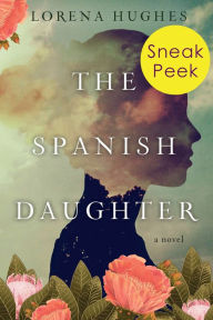 Title: The Spanish Daughter: Sneak Peek, Author: Lorena Hughes