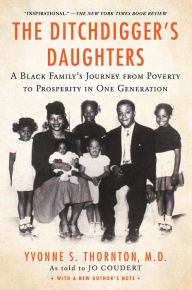Title: The Ditchdigger's Daughters: A Black Family's Astonishing Success Story, Author: Yvonne S. Thornton