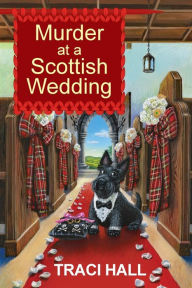 Ebook textbooks free download Murder at a Scottish Wedding  by Traci Hall, Traci Hall 9781496739247 in English