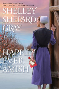 Title: Happily Ever Amish, Author: Shelley Shepard Gray