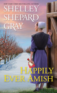 Title: Happily Ever Amish, Author: Shelley Shepard Gray