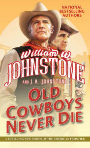 Free books on computer in pdf for download Old Cowboys Never Die: An Exciting Western Novel of the American Frontier 9780786049028 PDF MOBI