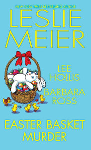 Title: Easter Basket Murder: A cozy Easter holiday mystery anthology., Author: Leslie Meier