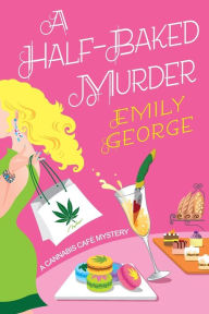 Free text ebooks downloads A Half-Baked Murder in English by Emily George, Emily George