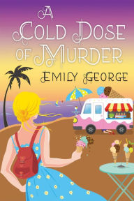 Title: A Cold Dose of Murder, Author: Emily George