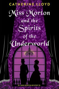 Ebooks free download pdf portugues Miss Morton and the Spirits of the Underworld by Catherine Lloyd English version PDB