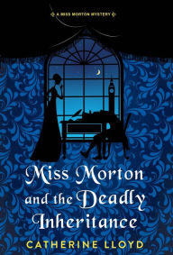 Title: Miss Morton and the Deadly Inheritance, Author: Catherine Lloyd