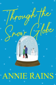 Downloading books to ipod free Through the Snow Globe by Annie Rains 9781496740847