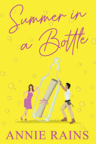 Title: Summer in a Bottle, Author: Annie Rains