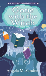 Pdf files free download books Gone with the Witch 9781496740939 by Angela M. Sanders
