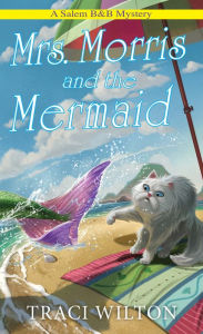 Title: Mrs. Morris and the Mermaid, Author: Traci Wilton