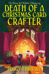 Title: Death of a Christmas Card Crafter, Author: Peggy Ehrhart