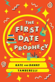 Title: The First Date Prophecy: A Hilarious and Nostalgic Love Story, Author: Kate Tamberelli